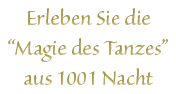 Erleben Sie die Magie des Tanzes aus 1001 Nacht